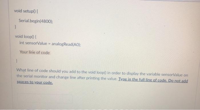 Solved void setup() { Serial.begin(4800); 3 void loop() { | Chegg.com