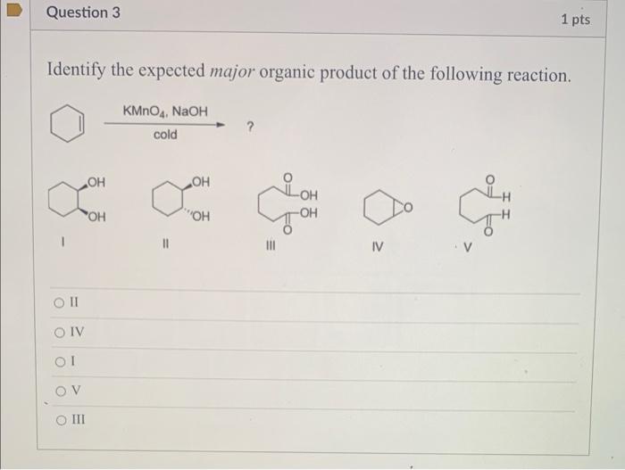 Solved Question Pts Identify The Expected Major Organic Chegg Com