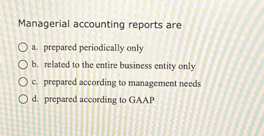 Solved Managerial accounting reports area. ﻿prepared | Chegg.com