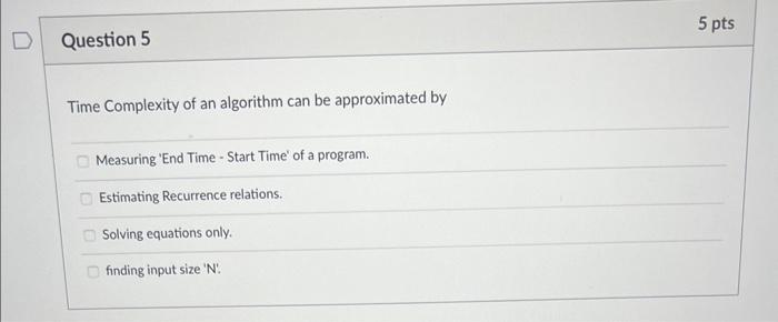Solved Time Complexity of an algorithm can be approximated | Chegg.com