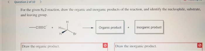 Solved Question 2 of 10 ) For the given Sy2 reaction, draw | Chegg.com