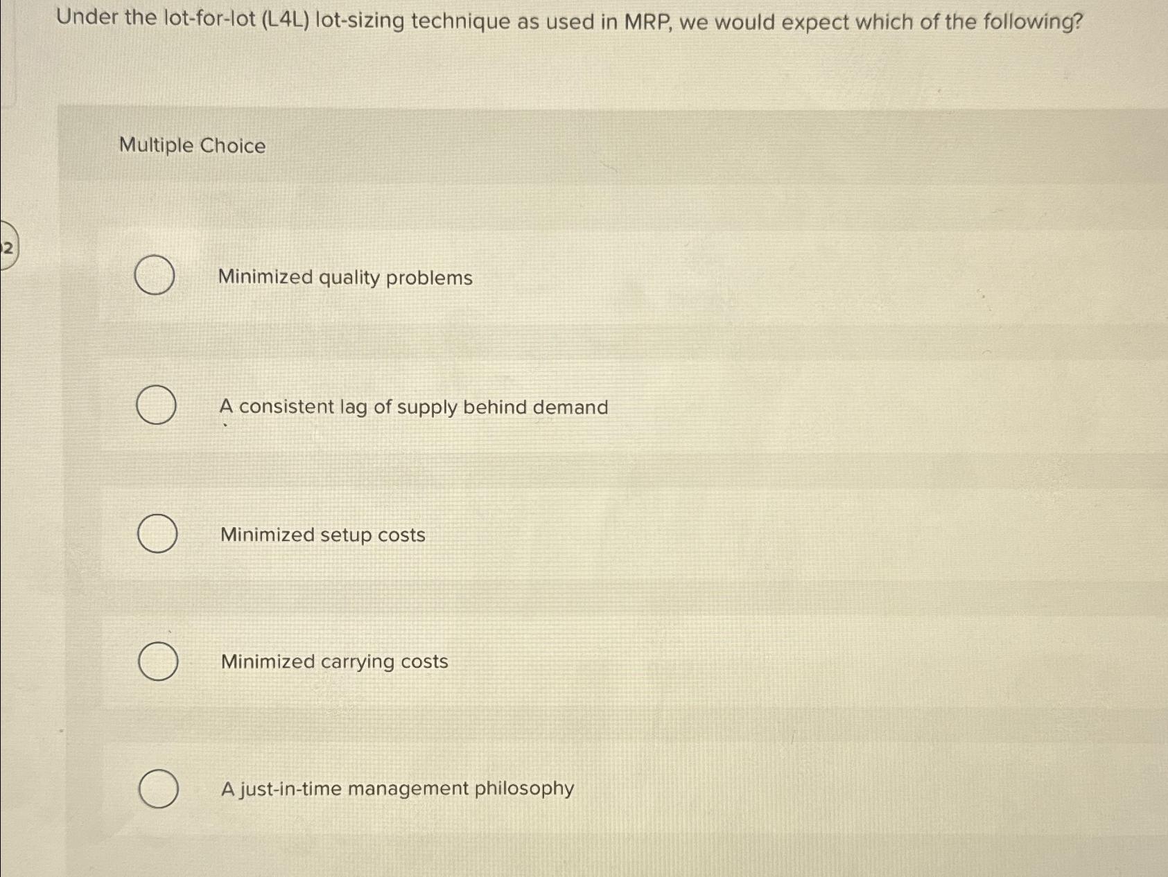 Solved Under the lot-for-lot (L4L) ﻿lot-sizing technique as | Chegg.com