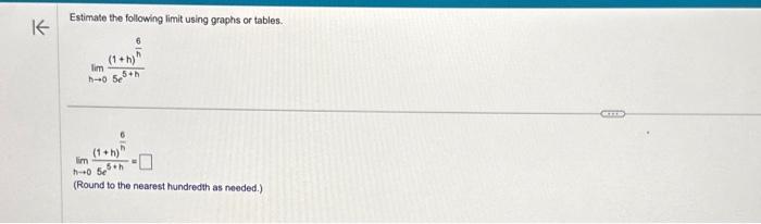Estimate the following limit using graphs or tables. | Chegg.com