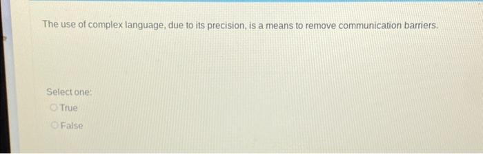 Solved The use of complex language, due to its precision, is | Chegg.com