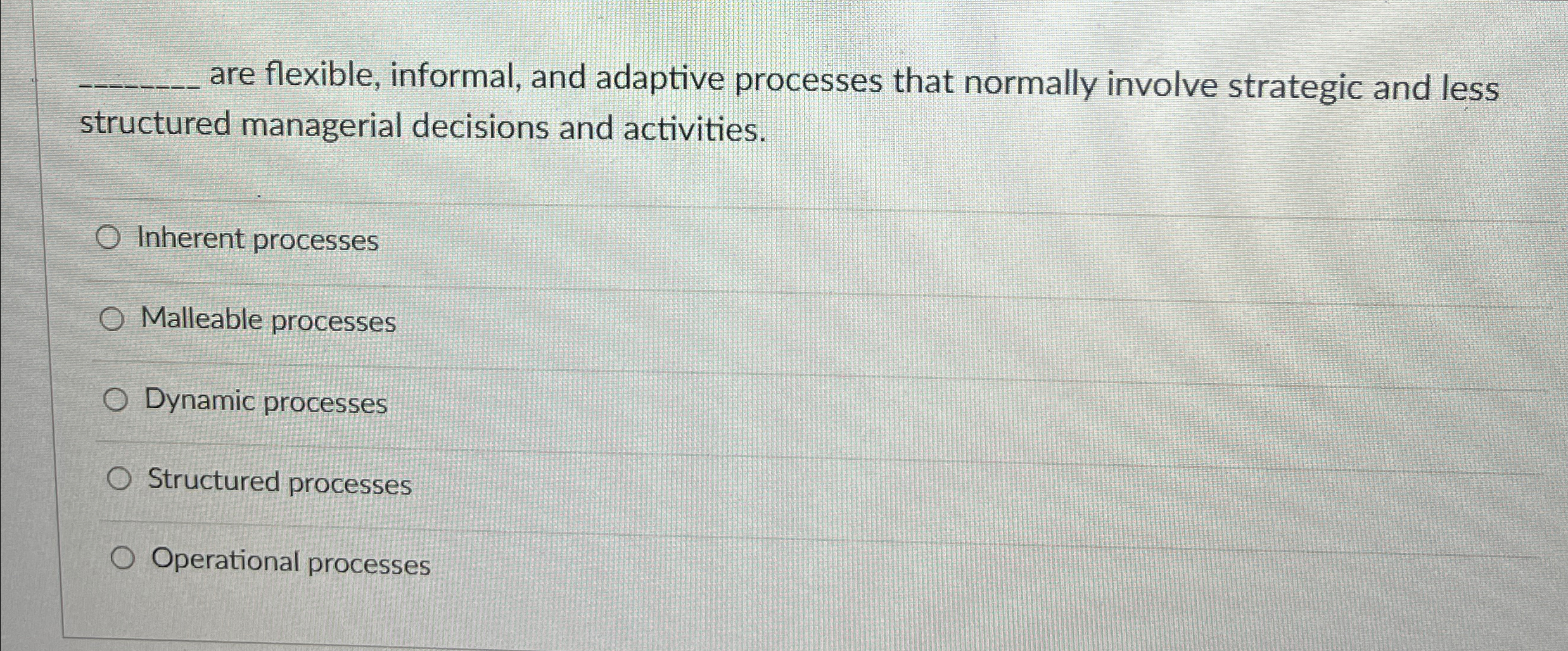 Solved q, ﻿are flexible, informal, and adaptive processes | Chegg.com