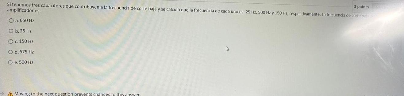 Si tenemos tres capacitores que contribuyen a la frecuencia de corte baja y se calculó que la frecuencia de cada uno es: \( 2