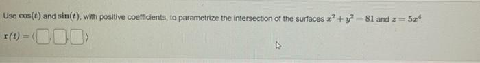 Solved Use cos(t) and sin(t), with positive coefficients, to | Chegg.com