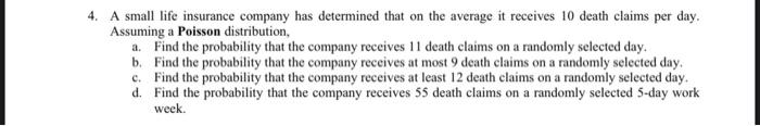 Solved 4. A small life insurance company has determined that | Chegg.com