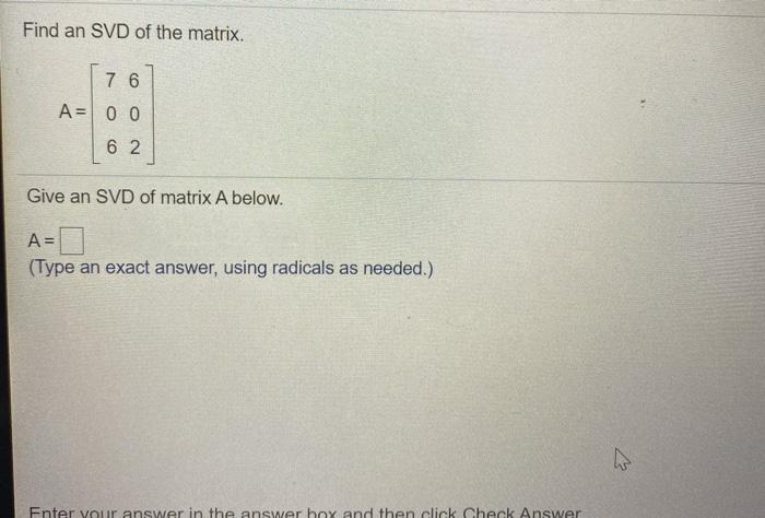 Solved Find An Svd Of The Matrix 76 A 0 0 6 2 Give An Svd