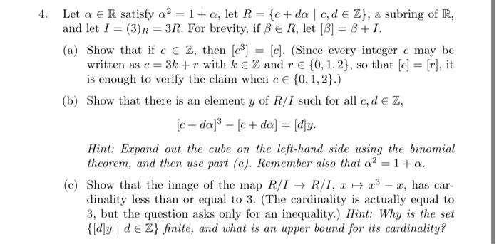 Solved Let α∈R satisfy α2=1+α, let R={c+dα∣c,d∈Z}, a subring | Chegg.com