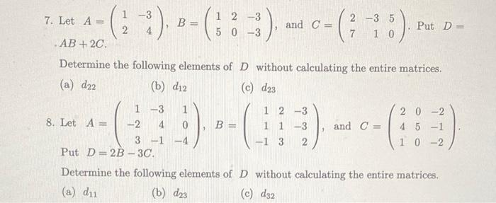 Solved A - ( 2 ) c- -3 7. Let A 1 2 -3 2-35 B= and C= Put D | Chegg.com