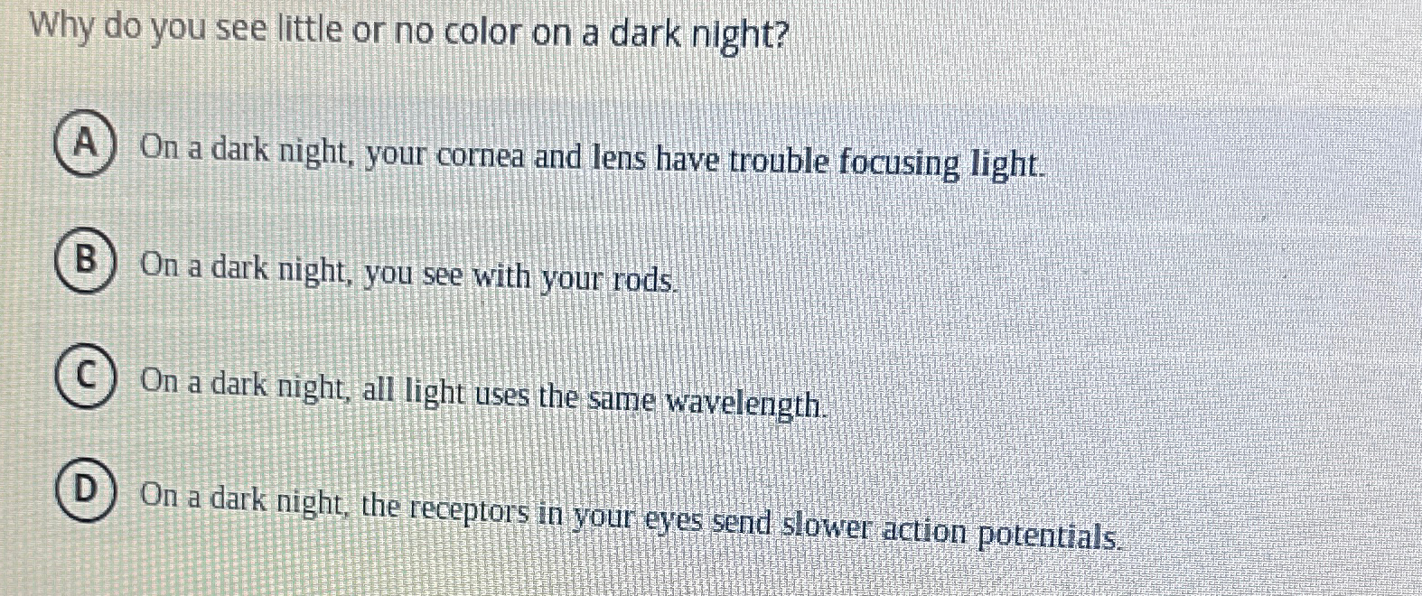 Solved Why do you see little or no color on a dark night?A | Chegg.com