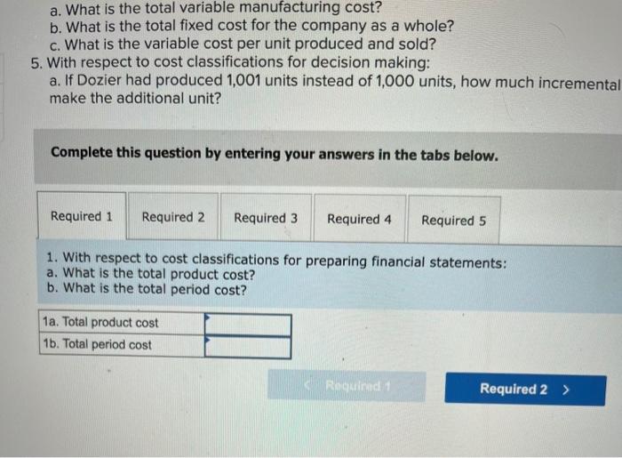 a. What is the total variable manufacturing cost?
b. What is the total fixed cost for the company as a whole?
c. What is the 