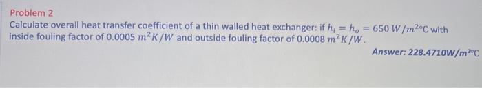 Solved Problem 2 Calculate overall heat transfer coefficient | Chegg.com