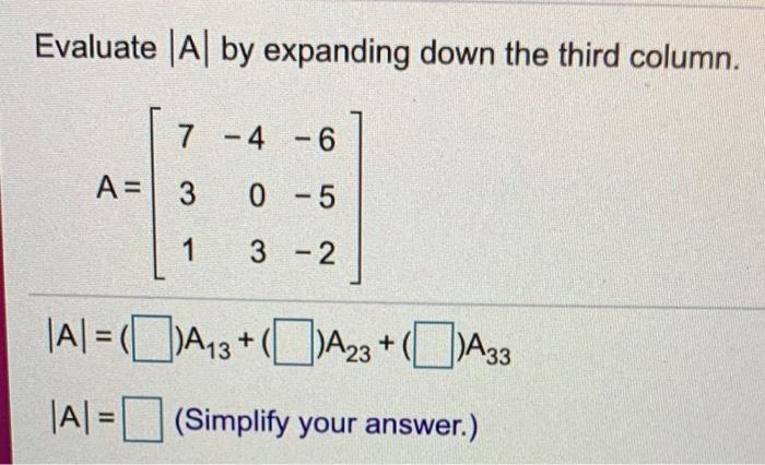 Solved Evaluate Al by expanding down the third column. 7 4