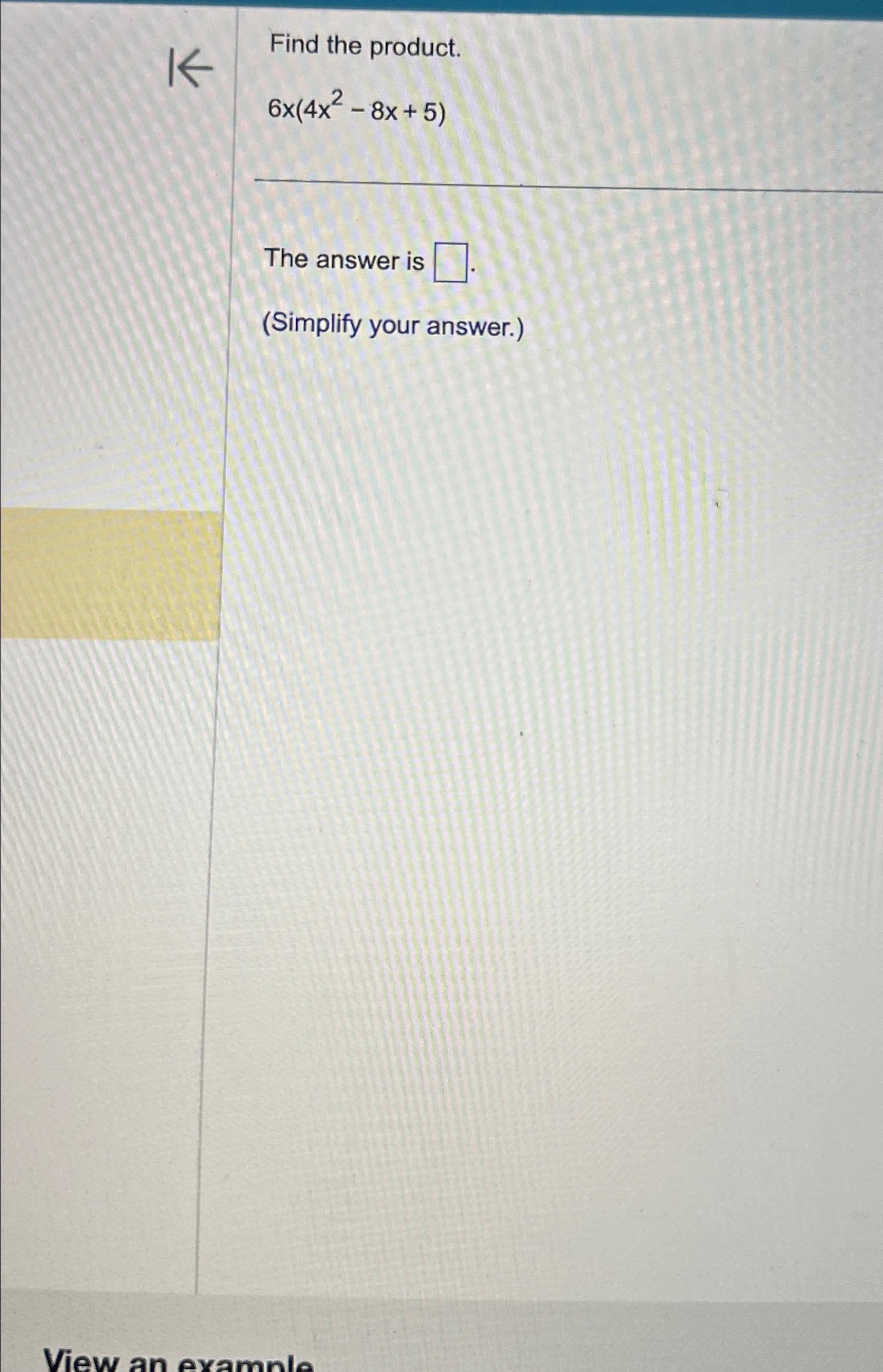 Solved Find the product.6x(4x2-8x+5)The answer is(Simplify | Chegg.com