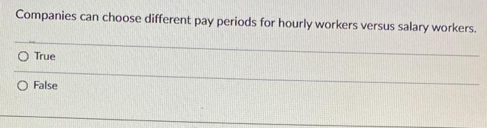 Solved Companies Can Choose Different Pay Periods For Hourly Chegg