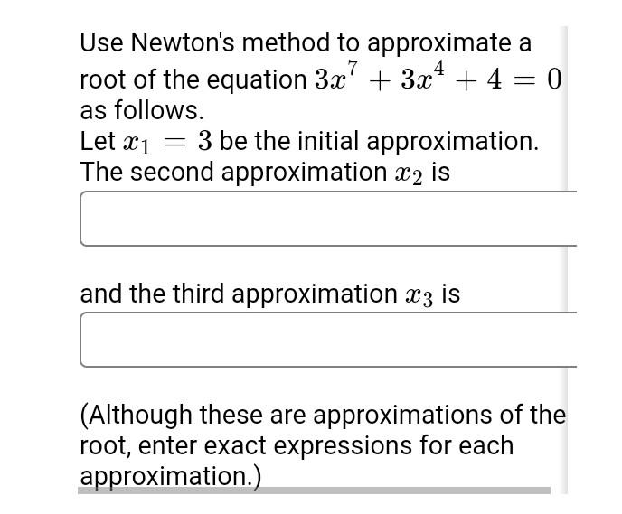 Solved Use Newton's method to approximate a root of the | Chegg.com