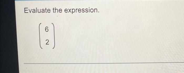 solved-evaluate-the-expression-6-2-chegg
