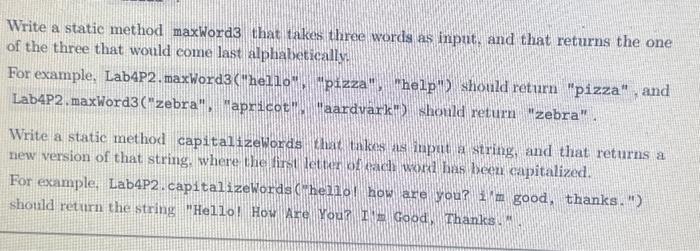 Solved Write a static method maxWord3 that takes three words | Chegg.com