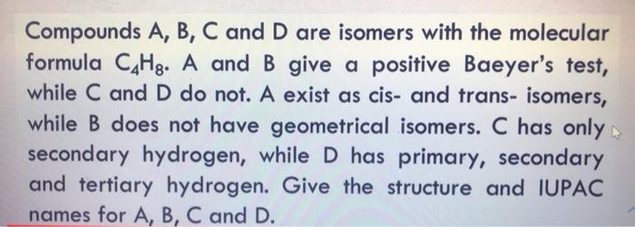 Solved Compounds A, B, C And D Are Isomers With The | Chegg.com