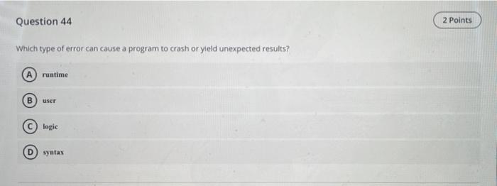 Solved Question 44 2 Points Which type of error can cause a | Chegg.com