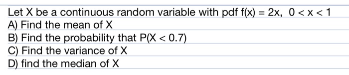Solved Let X be a continuous random variable with pdf f(x) = | Chegg.com