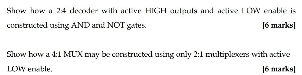 Solved Show how a 2:4 decoder with active HIGH outputs and | Chegg.com