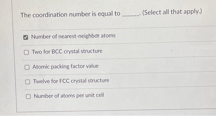 Solved The coordination number is equal to (Select all that | Chegg.com