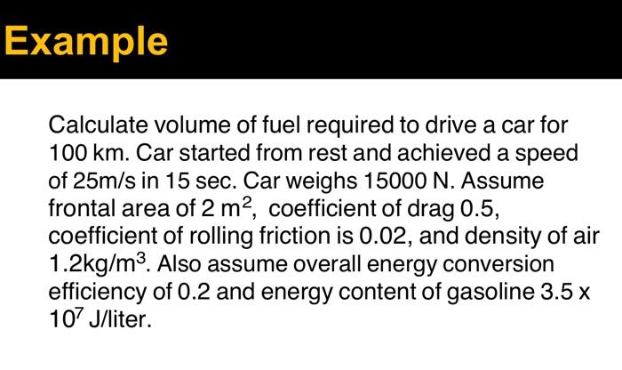 Solved Example Calculate volume of fuel required to drive a | Chegg.com