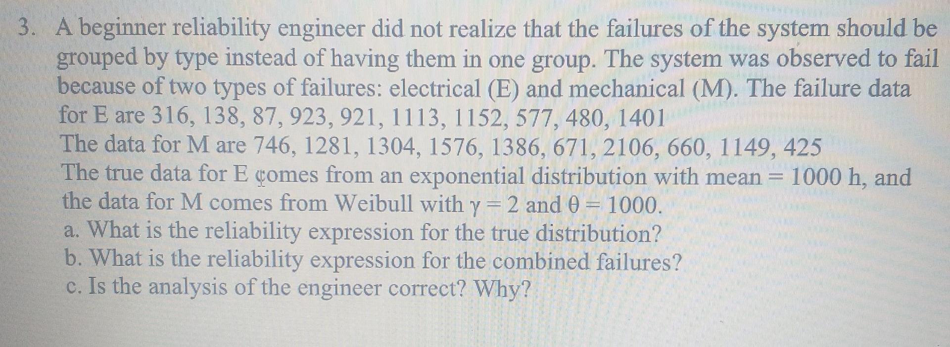 Solved 3. A beginner reliability engineer did not realize | Chegg.com