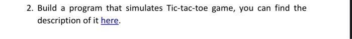 Solved 2. Build a program that simulates Tic-tac-toe game, | Chegg.com