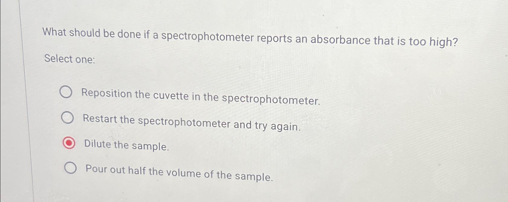 Solved What should be done if a spectrophotometer reports an