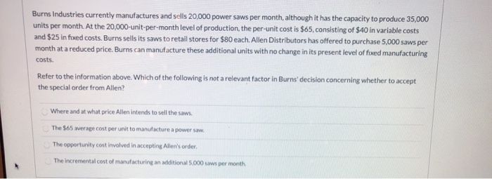 Solved Burns Industries currently manufactures and sells | Chegg.com