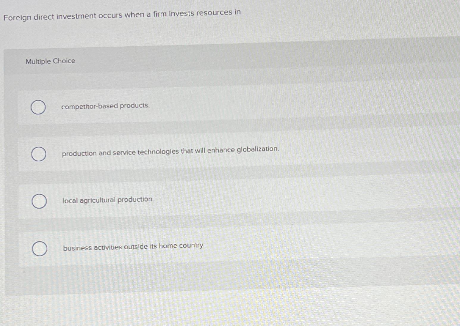 Solved Foreign direct investment occurs when a firm invests | Chegg.com