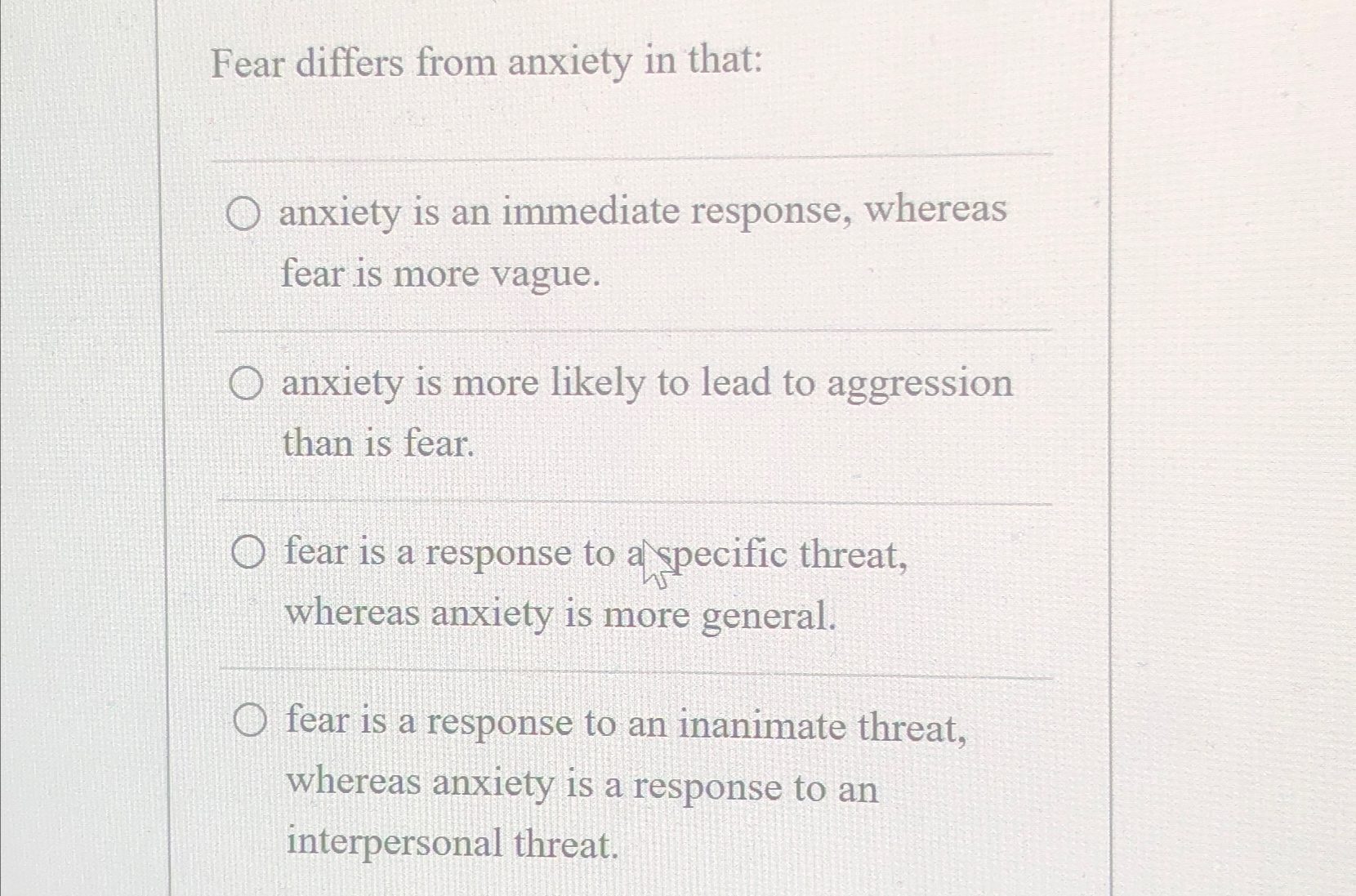 Solved Fear differs from anxiety in that:anxiety is an | Chegg.com