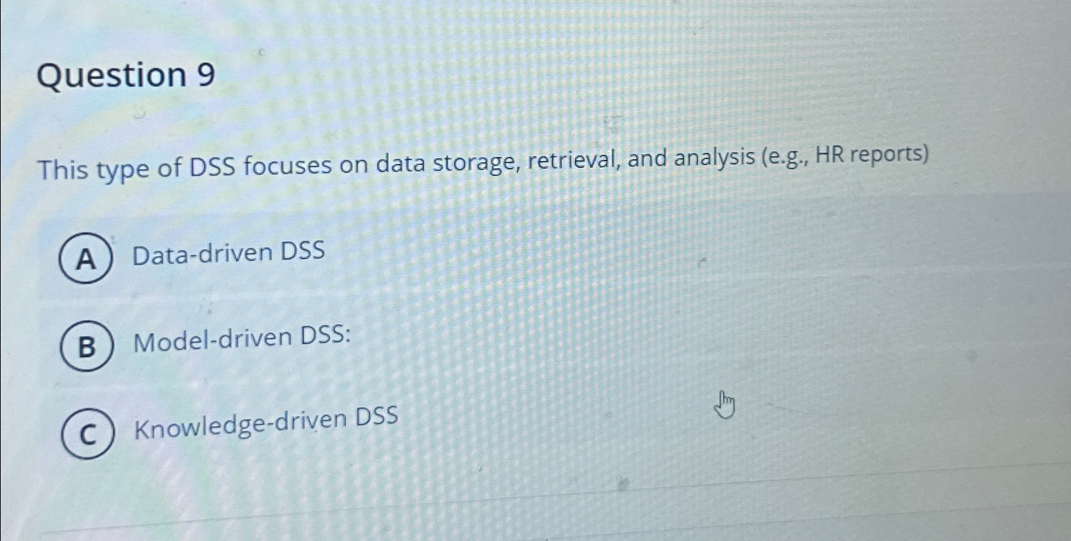 Solved Question 9This type of DSS focuses on data storage, | Chegg.com