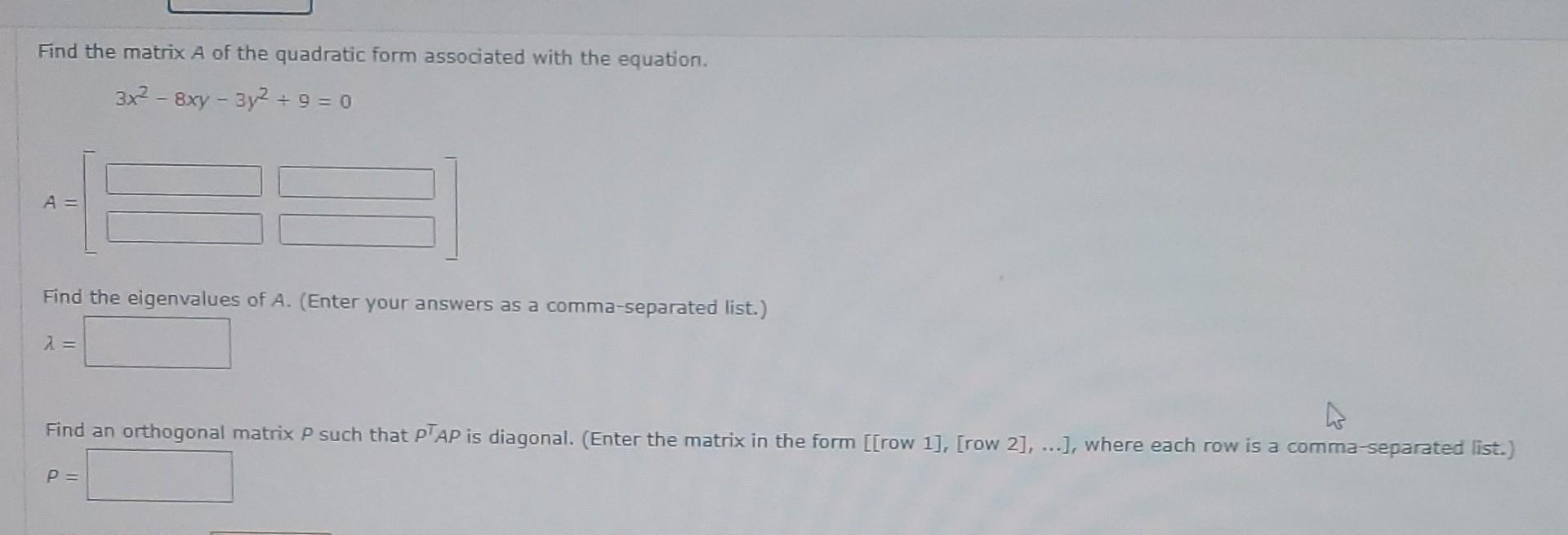 Solved Find the matrix A of the quadratic form associated | Chegg.com