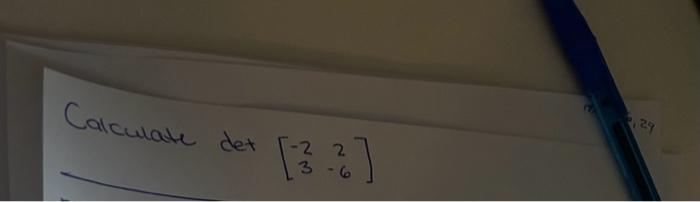 Solved Calculate det [−232−6] | Chegg.com