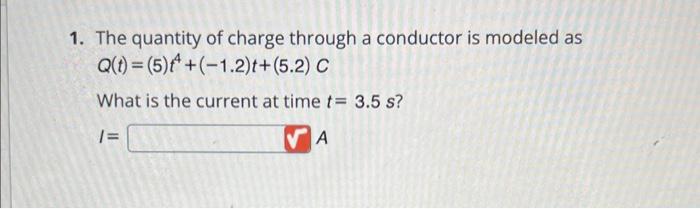 Solved 1. The quantity of charge through a conductor is | Chegg.com