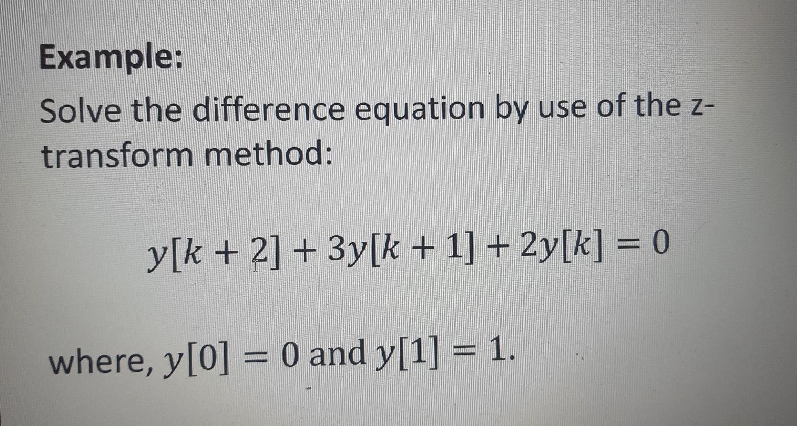 Solved Example: Solve the difference equation by use of the 
