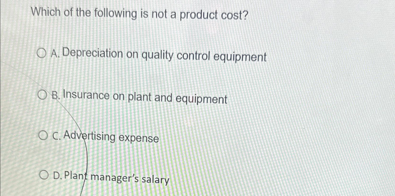 Solved Which of the following is not a product cost?A. | Chegg.com