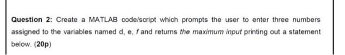 Solved Question 2: Create a MATLAB code/script which prompts | Chegg.com