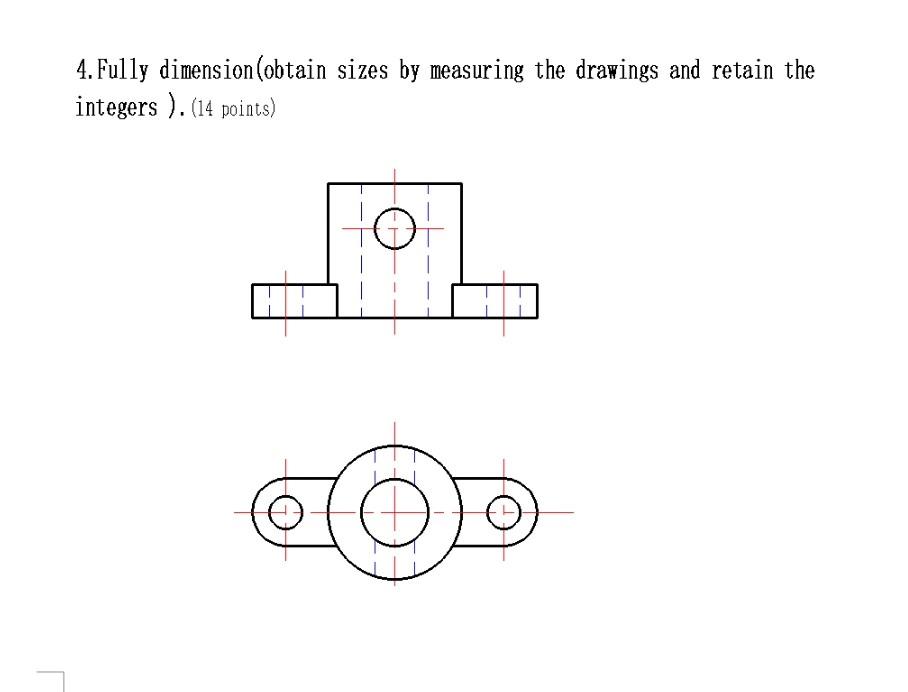 Solved 4. Fully dimension (obtain sizes by measuring the | Chegg.com