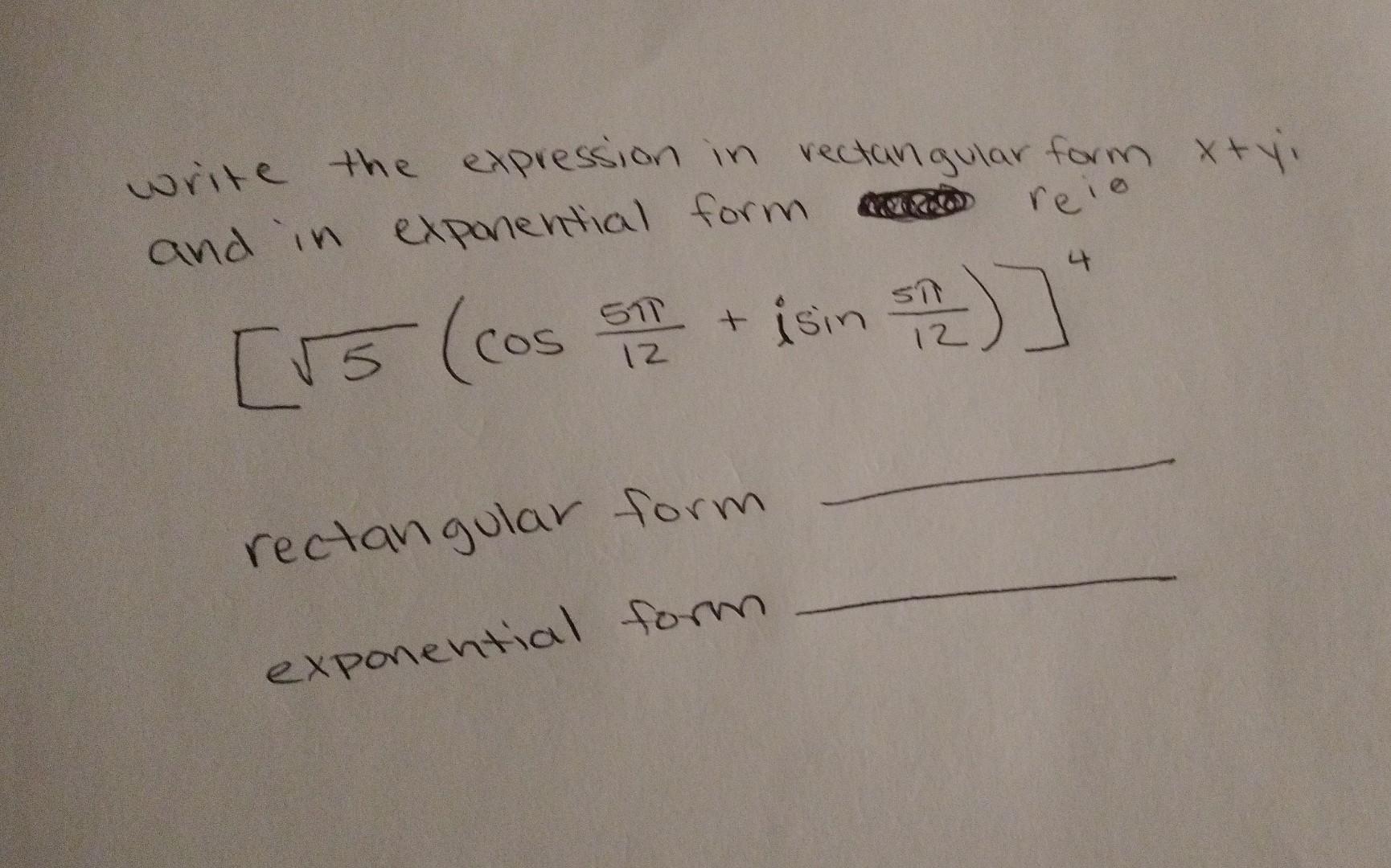 Solved write the expression in rectangular form x+y i and in | Chegg.com