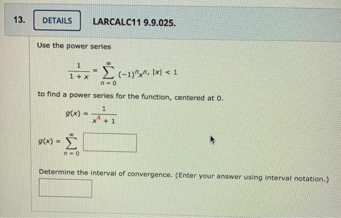 Solved 13 Details Larcalc11 9 9 025 Use The Power Serie Chegg Com