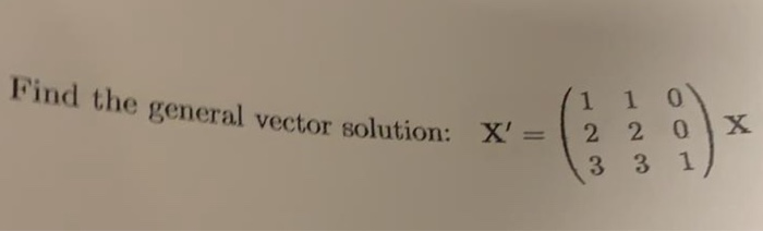 Solved Find The General Ve The General Vector Solution X