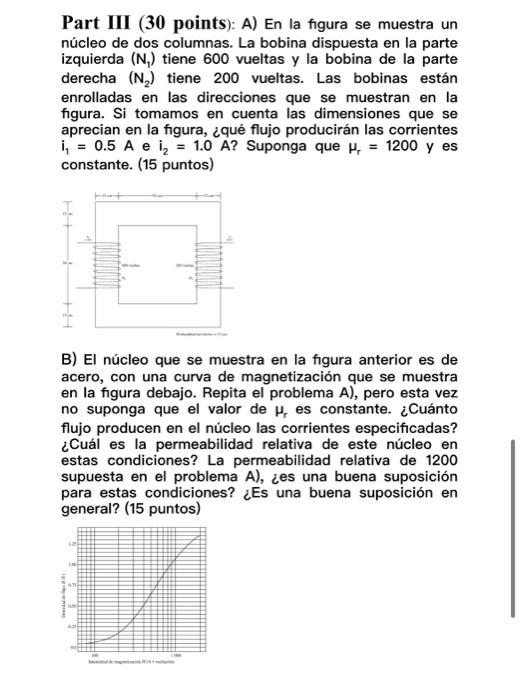 Part III (30 points): A) En la figura se muestra un núcleo de dos columnas. La bobina dispuesta en la parte izquierda \( \lef