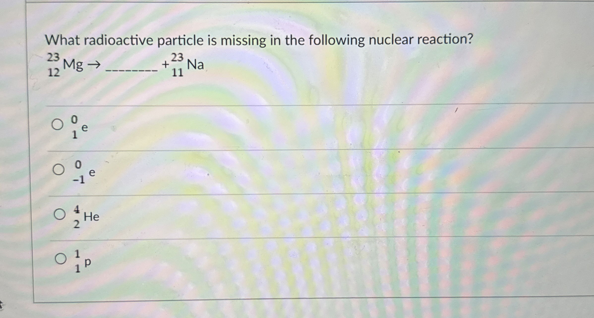 Solved What radioactive particle is missing in the following