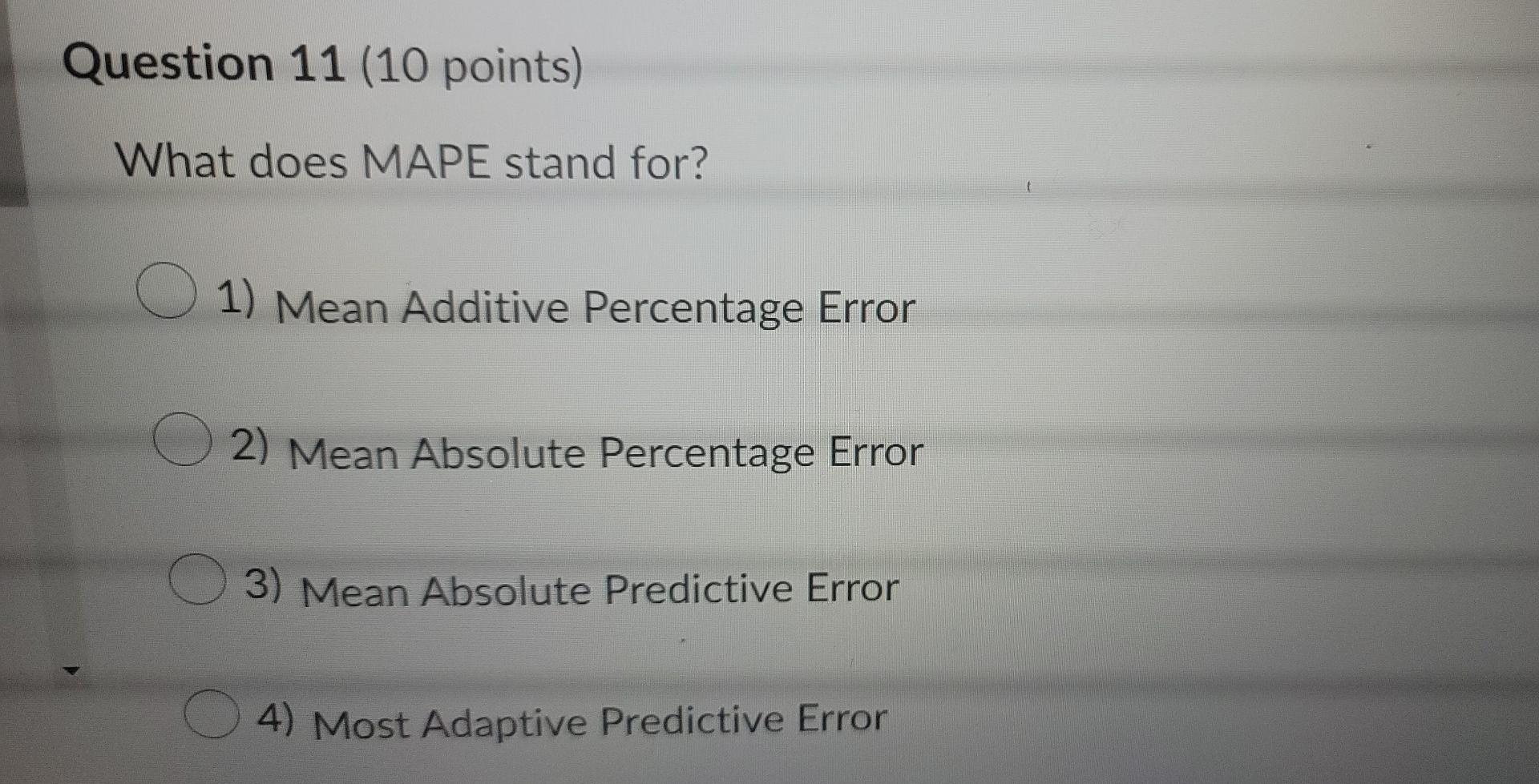 Solved What does MAPE stand for? 1) Mean Additive Percentage | Chegg.com